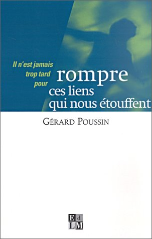 Il n'est jamais trop tard pour rompre ces liens qui nous étouffent