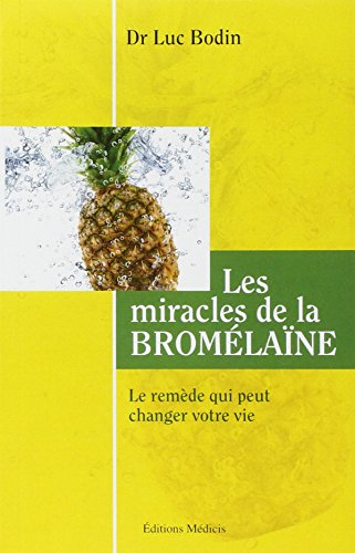 Les miracles de la bromélaïne : le remède qui peut changer votre vie
