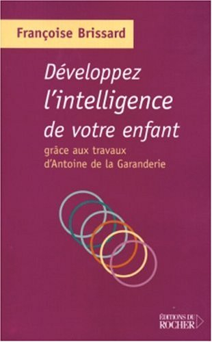 Développez l'intelligence de votre enfant grâce aux travaux d'Antoine de La Garanderie