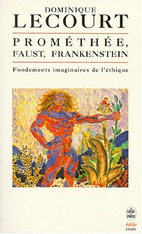 Promethée, Faust, Frankenstein : fondements imaginaires de l'éthique
