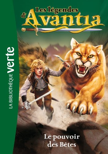 Les légendes d'Avantia. Vol. 3. Le pouvoir des Bêtes