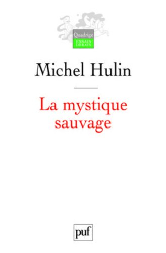 La mystique sauvage : aux antipodes de l'esprit