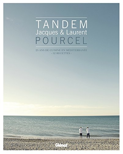 Tandem : Jacques & Laurent Pourcel : 25 ans de cuisine Méditerranée