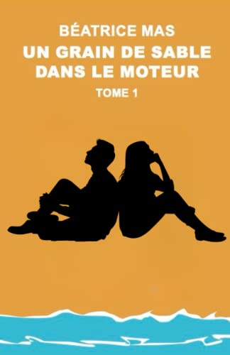 Un Grain de Sable dans le Moteur : Tome 1
