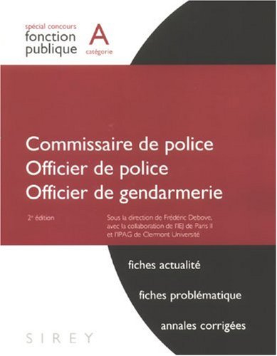 Commissaire de police, officier de police, officier de gendarmerie : spécial concours fonction publi
