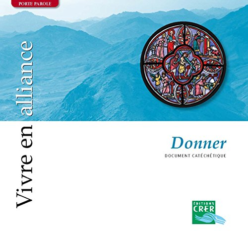 Vivre en alliance. Vol. 2006. Donner : document catéchétique