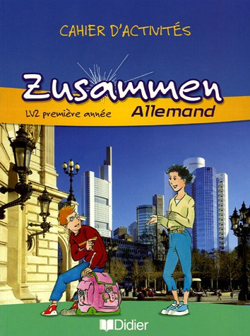 Zusammen allemand LV2 première année : cahier d'activités