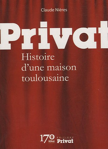 Privat : histoire d'une maison toulousaine