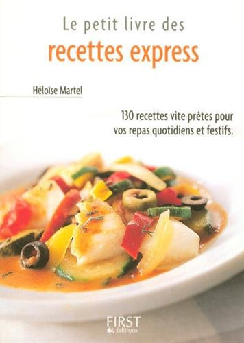 Le petit livre des recettes express : 130 recettes vite prêtes pour vos repas quotidiens et festifs