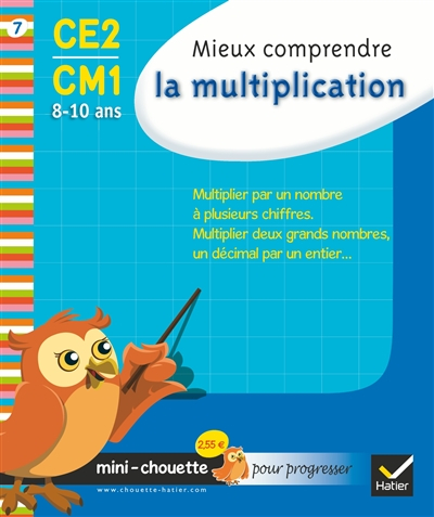 Mieux comprendre la multiplication CE2-CM1, 8-10 ans : multiplier par un nombre à plusieurs chiffres