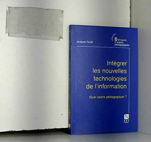 Intégrer les nouvelles technologies de l'information : quel cadre pédagogique ?