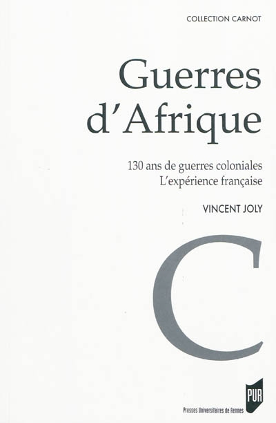 Guerres d'Afrique : 130 ans de guerres coloniales, l'expérience française