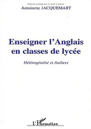 Enseigner l'anglais en classes de lycée : hétérogénéité et ateliers