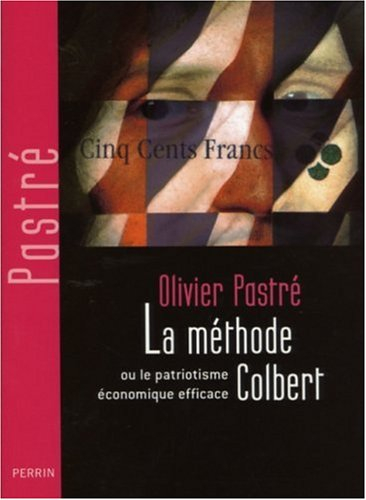La méthode Colbert ou Le patriotisme économique efficace