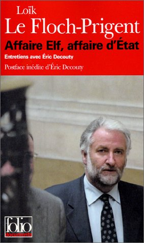 Affaire Elf, affaire d'Etat : entretiens avec Eric Decouty