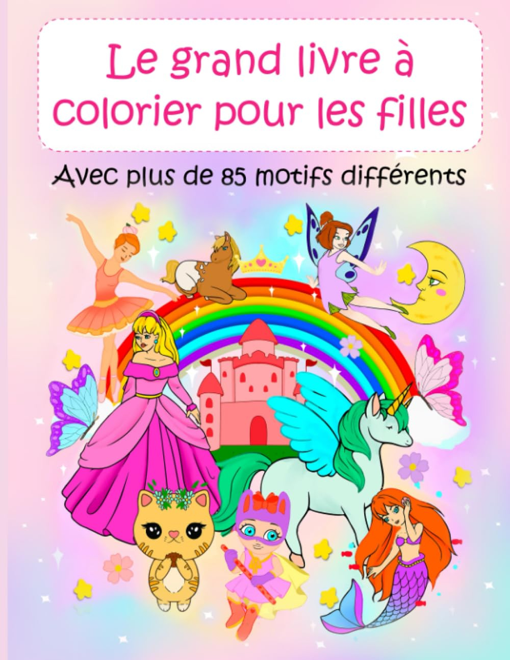 Le grand livre à colorier pour les filles: Avec plus de 85 motifs différents