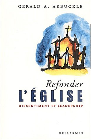 refonder l'eglise. dissentiment et leadership