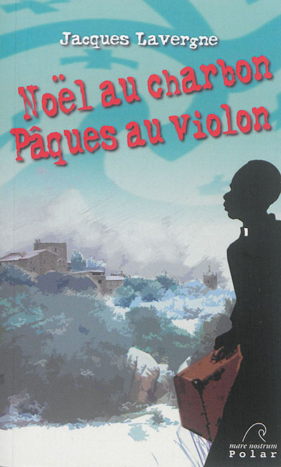 Noël au charbon : Pâques au violon : polar