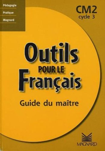 Outils pour le français, CM2 cycle 3 : guide du maître