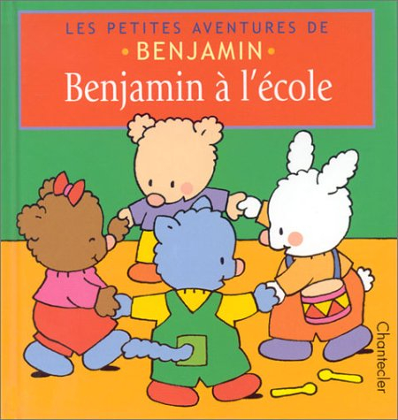 les petites aventures de benjamin : benjamin à l'école
