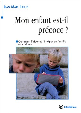 Mon enfant est-il précoce ? : identifier, comprendre et aider les enfants précoces
