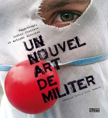 Un nouvel art de militer : happenings, luttes festives, actions directes
