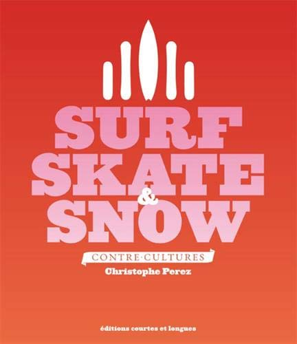 Surf, skate & snow : contre-cultures