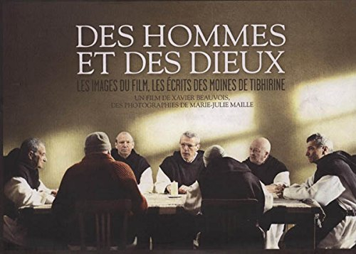 des hommes et des dieux. les images du film, les écrits des moines de tibhirine