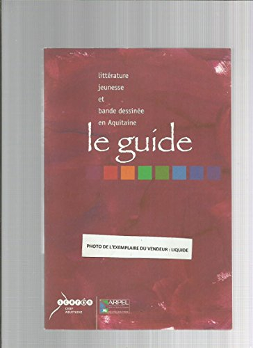 Le guide : littérature jeunesse et bande dessinée en Aquitaine