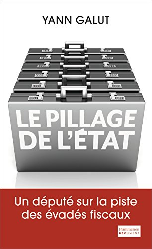 Le pillage de l'Etat : un député sur la piste des évadés fiscaux
