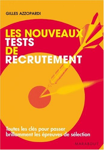 Les nouveaux tests de recrutement : toutes les clés pour passer brillamment les épreuves de sélectio