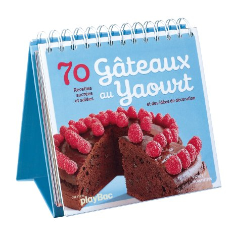 70 gâteaux au yaourt : recettes sucrées et salées et des idées de décoration
