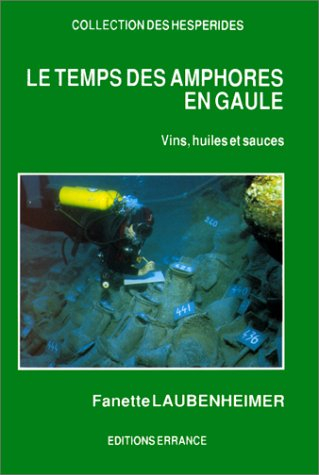 le temps des amphores en gaule. vins, huiles et sauces