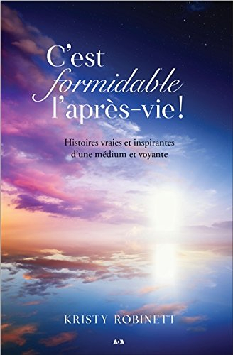 c'est formidable l'après-vie ! histoires vraies et inspirantes d'une médium et voyante