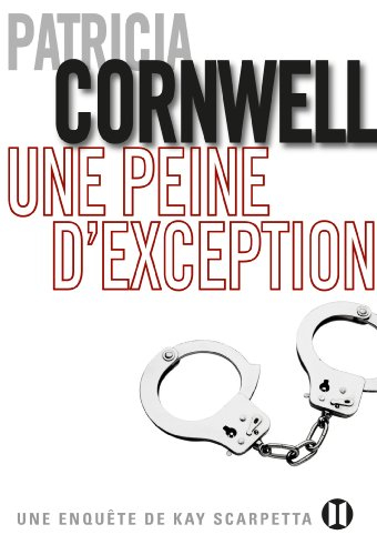 Une enquête de Kay Scarpetta. Une peine d'exception