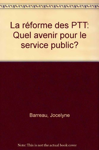 La réforme des PTT : quel avenir pour le service public ?
