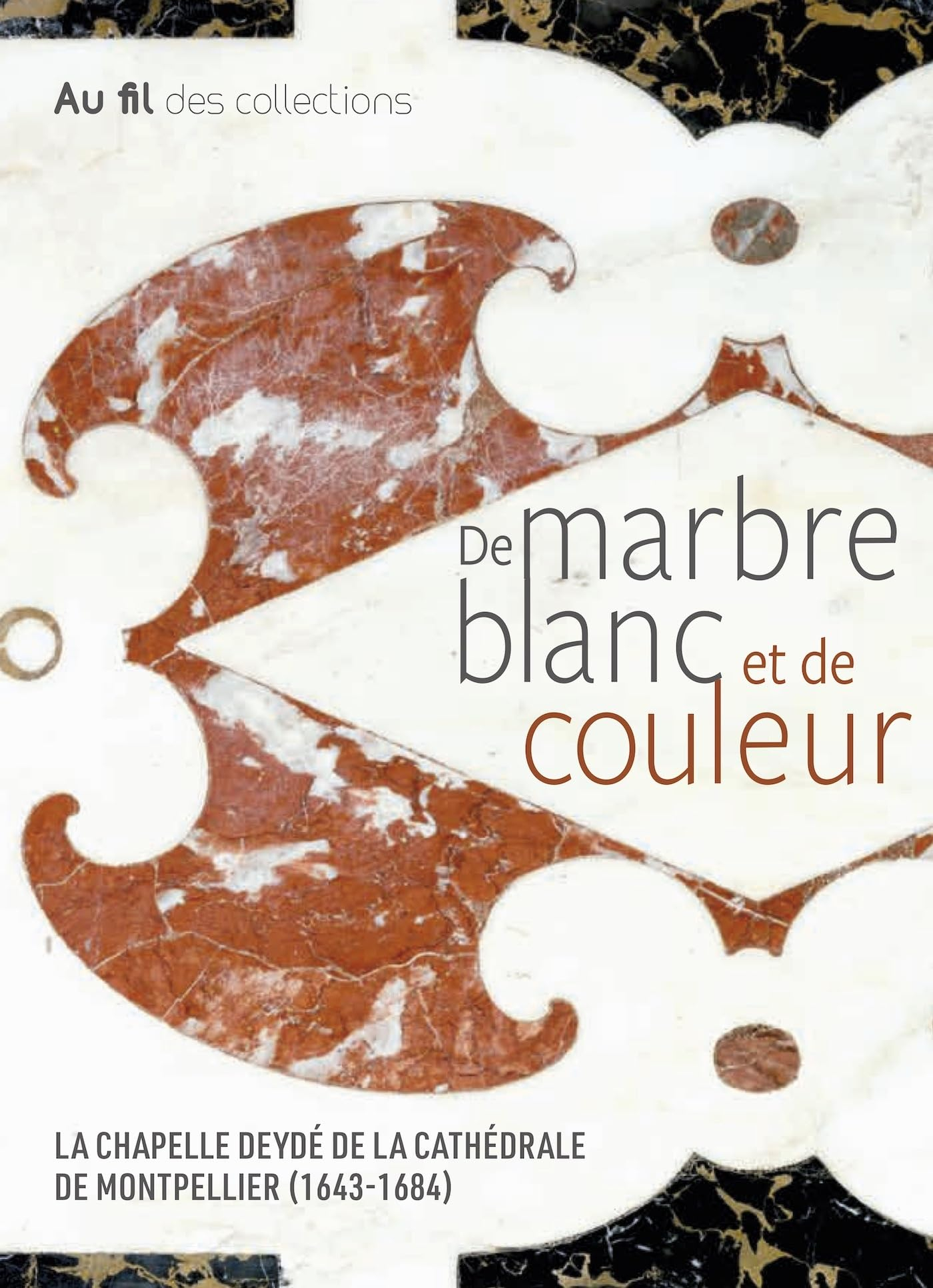 De marbre blanc et de couleur : la chapelle Deydé de la cathédrale de Montpellier