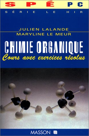 Chimie organique : cours avec exercices résolus : Spé PC