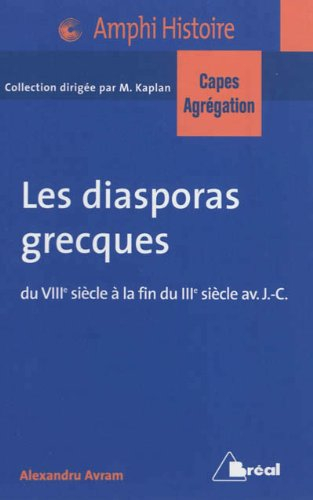 Les diasporas grecques : du VIIIe siècle à la fin du IIIe siècle av. J.-C. : bassin méditerranéen, P