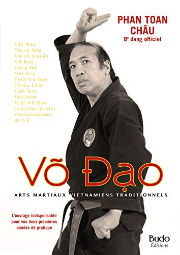 Vo dao : arts martiaux vietnamiens traditionnels : tay son, trung son, vovo truyen, vo dao... et aut