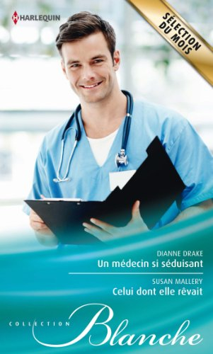 Un médecin si séduisant. Celui dont elle rêvait