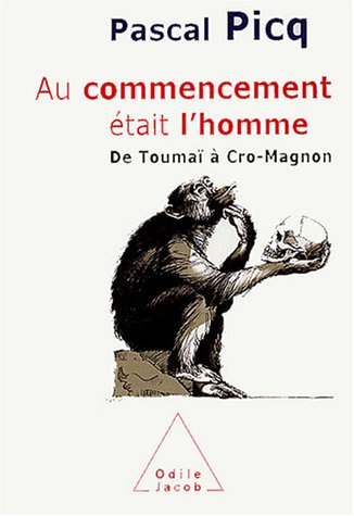 Au commencement était l'homme : de Toumaï à Cro-Magnon