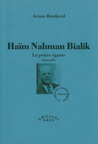 Haïm Nahman Bialik : la prière égarée : biographie