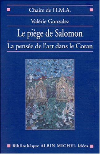 Le piège de Salomon : la pensée de l'art dans le Coran