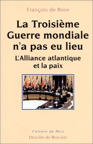 La troisième guerre mondiale n'a pas eu lieu : l'Alliance atlantique et la paix