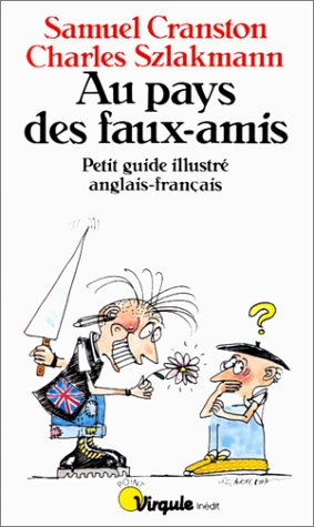 Au pays des faux-amis : petit guide illustré anglais-français