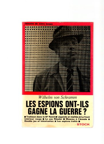 les espions ont-ils gagne la guerre ? - trahison dans le iiie reich - légende et réalités - le front