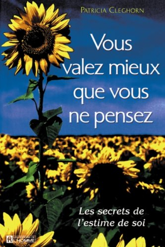 vous valez mieux que vous ne pensez. les secrets de l'estime de soi