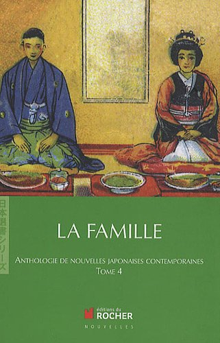 Anthologie de nouvelles japonaises contemporaines. Vol. 4. La famille