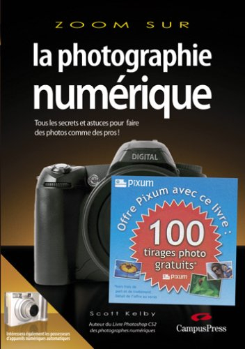 La photographie numérique : tous les secrets et astuces pour faire des photos comme des pros !